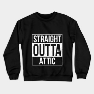 Straight Outta Attic Crewneck Sweatshirt